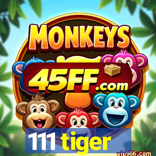 111 tiger